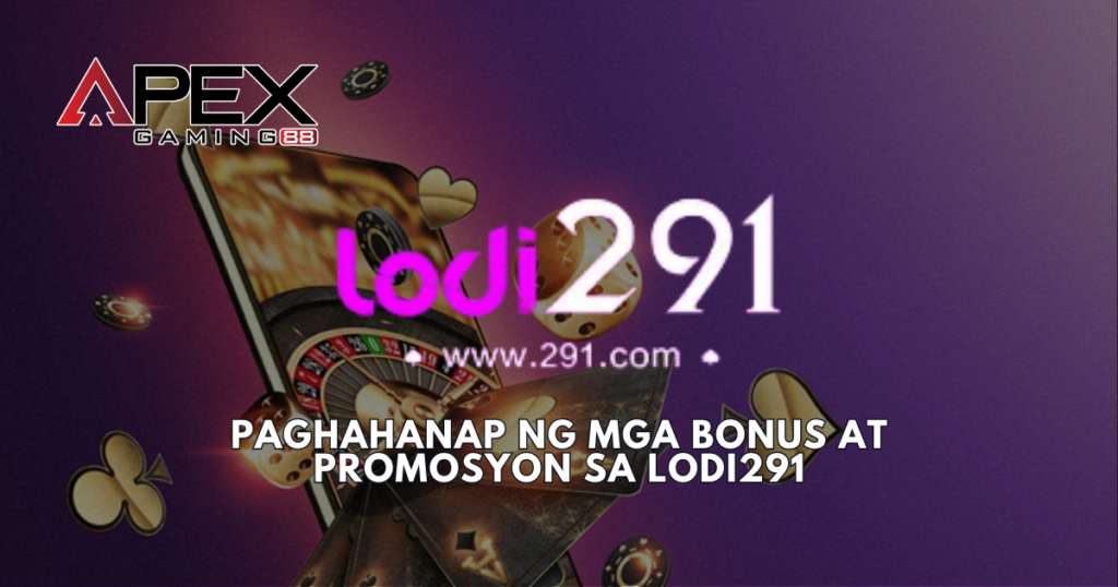 Paghahanap ng mga Bonus at Promosyon sa Lodi291